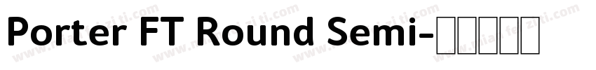 Porter FT Round Semi字体转换